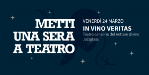 InVinoVeritas – in scena venerdì 24 marzo alle 21.00