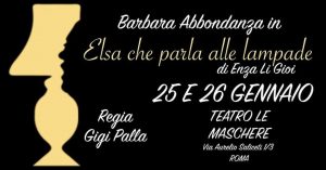 “Elsa che parla alle lampade” al Teatro Le Maschere